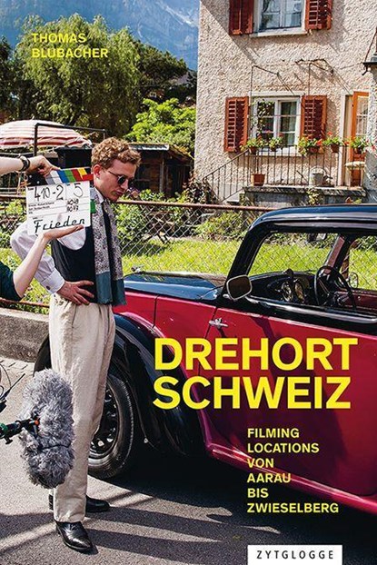 Drehort Schweiz, Thomas Blubacher - Gebonden - 9783729651036