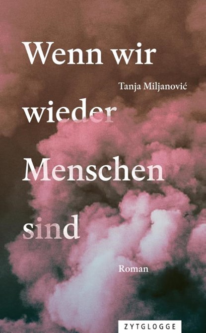 Wenn wir wieder Menschen sind, Tanja Miljanovic - Gebonden - 9783729651609