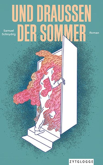 UND DRAUSSEN DER SOMMER, Samuel Schnydrig - Gebonden - 9783729652057