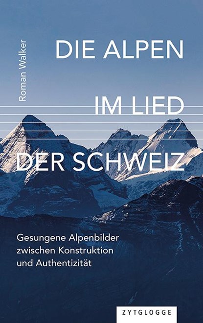 Die Alpen im Lied der Schweiz, Roman Walker - Gebonden - 9783729652071