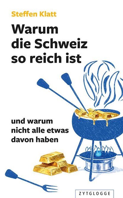 Warum die Schweiz so reich ist, Steffen Klatt - Paperback - 9783729652156