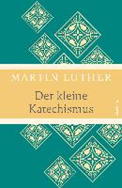 Der kleine Katechismus (Leinen-Ausgabe mit Banderole), LUTHER,  Martin - Gebonden - 9783730604243