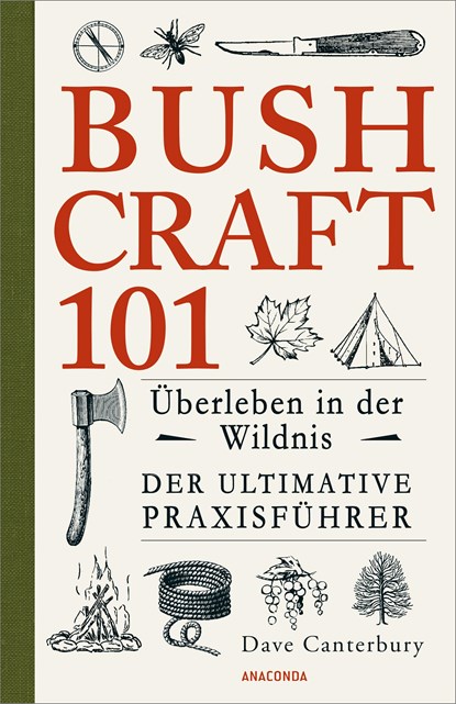 Bushcraft 101 - Überleben in der Wildnis / Der ultimative Survival Praxisführer, Dave Canterbury - Paperback - 9783730604403