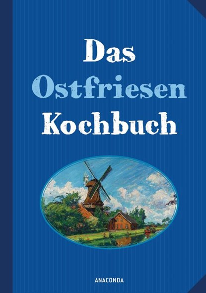 Das Ostfriesenkochbuch, Annelene von der Haar - Gebonden - 9783730606452