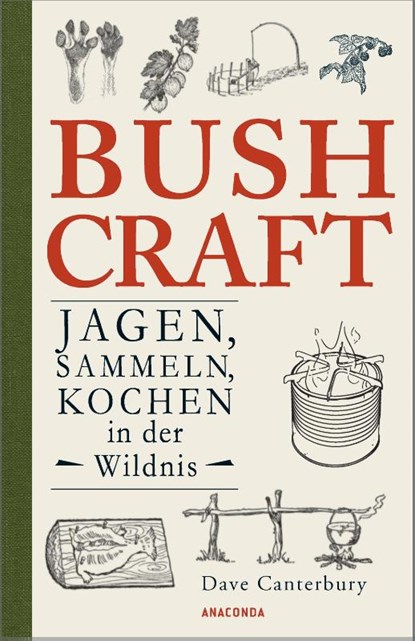 Bushcraft - Jagen, Sammeln, Kochen in der Wildnis (Überlebenstechniken, Survival), Dave Canterbury - Paperback - 9783730608234
