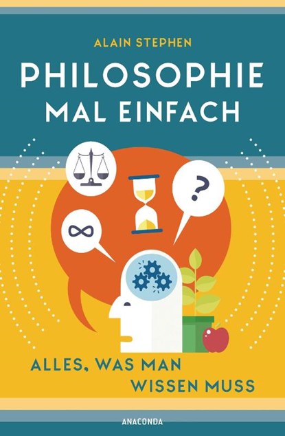 Philosophie mal einfach (für Einsteiger, Anfänger und Studierende), Alain Stephen - Gebonden - 9783730608340