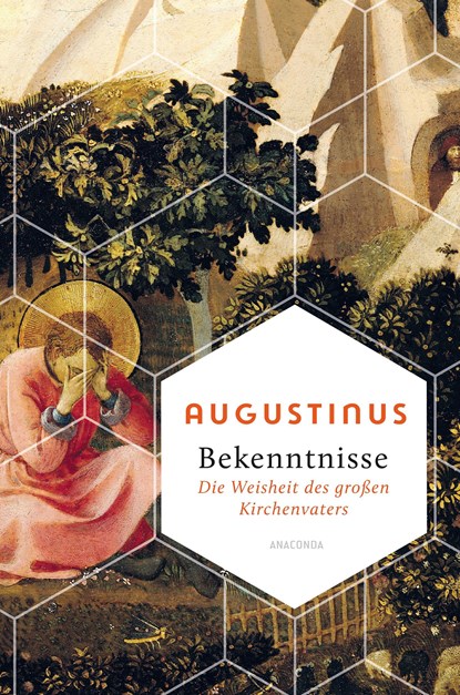 Bekenntnisse - Die Weisheit des großen Kirchenvaters, Augustinus - Gebonden - 9783730611371