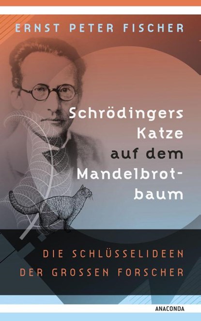 Schrödingers Katze auf dem Mandelbrotbaum. Die Schlüsselideen der großen Forscher, Ernst Peter Fischer - Gebonden - 9783730611524