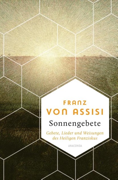 Franz von Assisi, Sonnengebete. Gebete, Lieder und Weisungen des Heiligen Franziskus, Franz von Assisi - Gebonden - 9783730612385