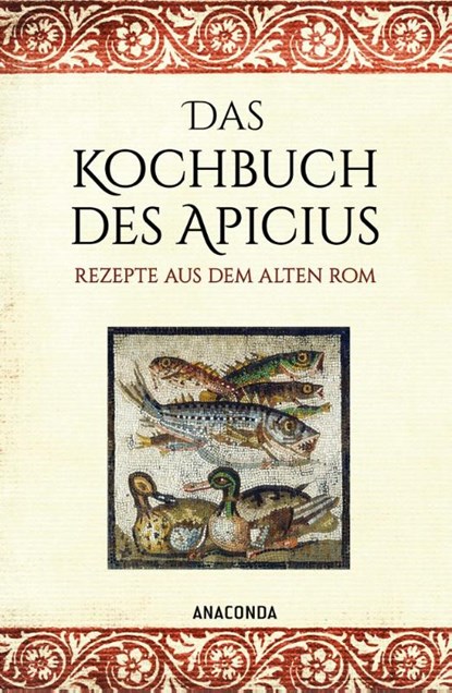 Das Kochbuch des Apicius. Rezepte aus dem alten Rom, Apicius - Gebonden - 9783730612804