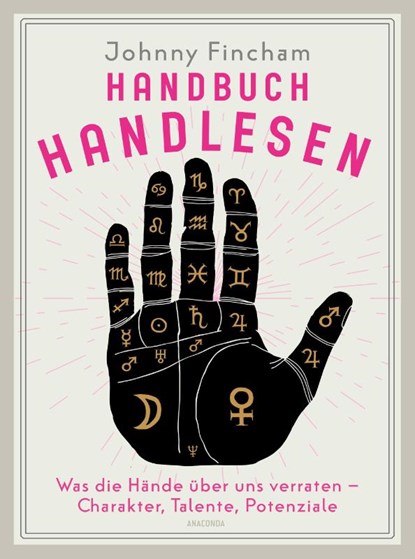 Handbuch Handlesen. Was die Hände über uns verraten. Charakter, Talente, Potenziale, Johnny Fincham - Gebonden - 9783730613542