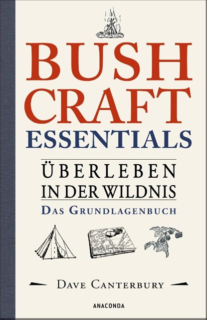 Bushcraft Essentials. Überleben in der Wildnis. Das Grundlagenbuch, Dave Canterbury - Paperback - 9783730613665