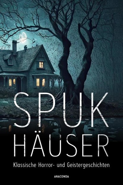 Spukhäuser. Klassische Horror- und Geistergeschichten, Algernon Blackwood ; H. P. Lovecraft ; Edgar Allan Poe ; Edith Wharton - Gebonden - 9783730615416