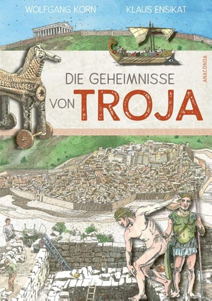 Die Geheimnisse von Troja, Wolfgang Korn - Gebonden - 9783730615942