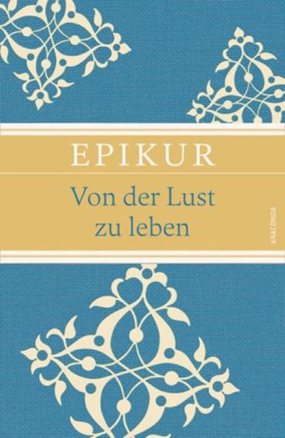 Von der Lust zu leben, Epikur - Ebook - 9783730690611