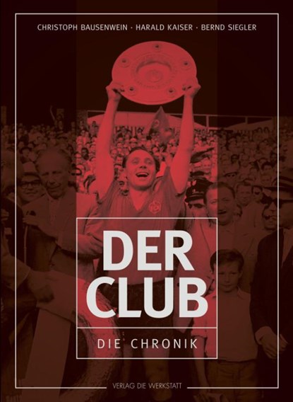 Der Club, Christoph Bausenwein ; Harald Kaiser ; Bernd Siegler - Gebonden - 9783730703984