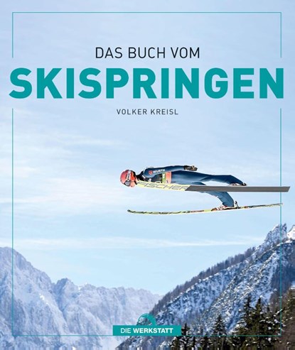 Das Buch vom Skispringen, Volker Kreisl - Gebonden - 9783730705759
