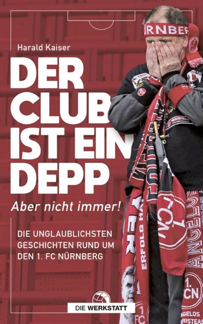 Der Club ist ein Depp, Harald Kaiser - Paperback - 9783730705926
