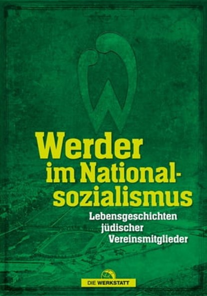 Werder im Nationalsozialismus, Sabine Pamperrien ; Marcus Meyer ; Thomas Hafke ; Fabian Ettrich ; Lukas Bracht ; Dirk Harms ; Carina Knapp-Kluge - Ebook - 9783730706237