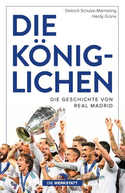 Die Königlichen, Hardy Grüne ; Dietrich Schulze-Marmeling - Gebonden - 9783730706565