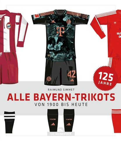 Alle Bayern-Trikots, Raimund Simmet - Gebonden - 9783730707319