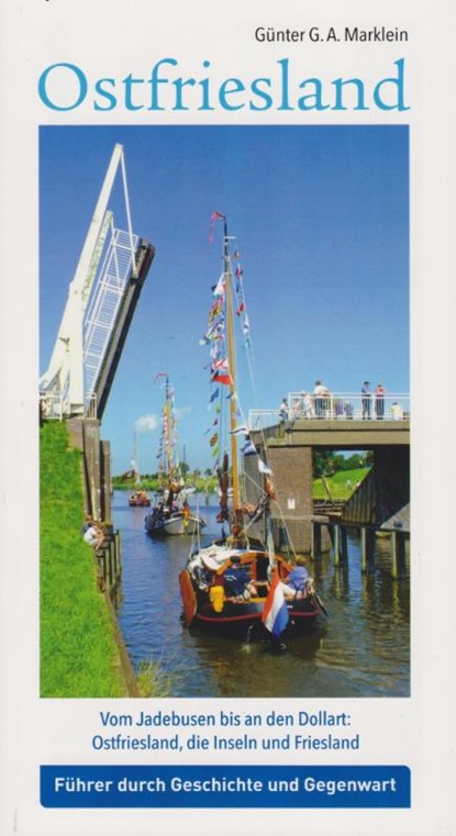 Ostfriesland - Vom Jadebusen bis an den Dollart: Ostfriesland, die Inseln und Friesland, Günter G. A. Marklein - Paperback - 9783730822548