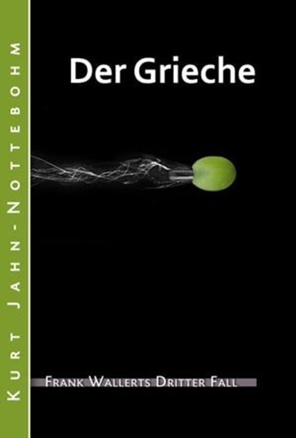 Der Grieche, Kurt Jahn-Nottebohm - Ebook - 9783730944486