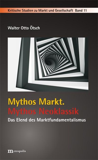 Mythos Markt. Mythos Neoklassik, Walter Otto Ötsch - Paperback - 9783731612780