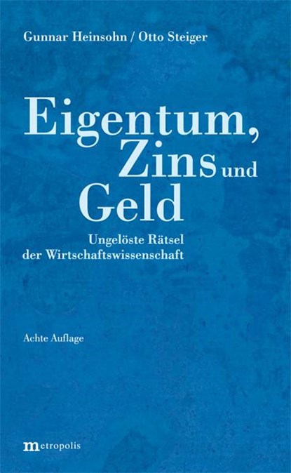 Eigentum, Zins und Geld, Gunnar Heinsohn ;  Otto Steiger - Paperback - 9783731613077