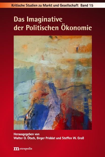 Das Imaginative der Politischen Ökonomie, Walter Otto Ötsch ; Birger P. Priddat ; Steffen W. Groß - Paperback - 9783731615361