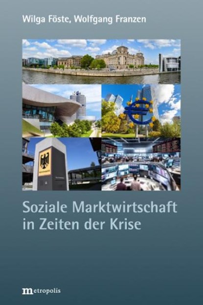 Soziale Marktwirtschaft in Zeiten der Krise, Wilga Föste ; Wolfgang Franzen - Paperback - 9783731615835