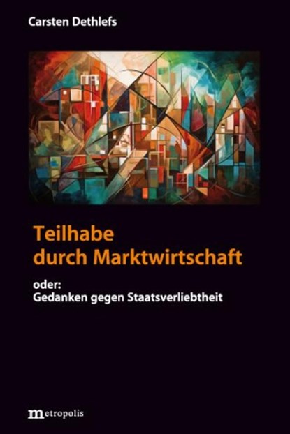 Teilhabe durch Marktwirtschaft, Carsten Dethlefs - Paperback - 9783731616078