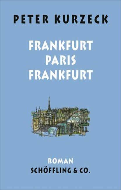 Frankfurt - Paris - Frankfurt, Peter Kurzeck ; Rudi Deuble - Ebook - 9783731700036