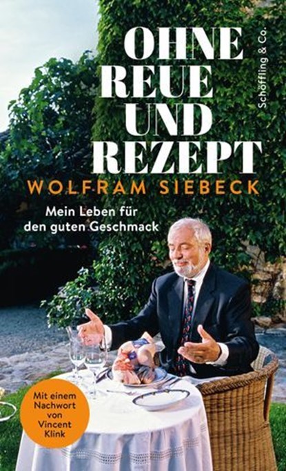Ohne Reue und Rezept, Wolfram Siebeck ; Vincent Klink ; Barbara Siebeck - Ebook - 9783731700043