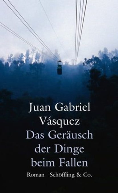 Das Geräusch der Dinge beim Fallen, Juan Gabriel Vásquez - Ebook - 9783731760443