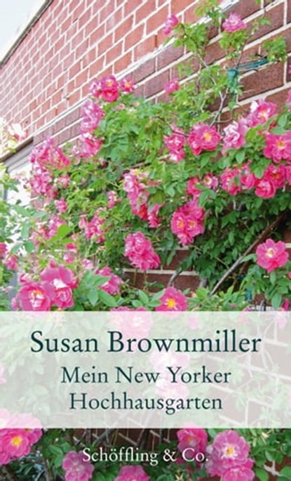 Mein New Yorker Hochhausgarten, Susan Brownmiller - Ebook - 9783731761419