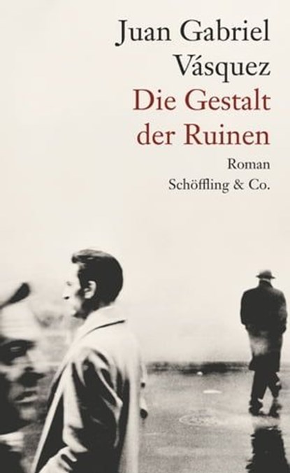 Die Gestalt der Ruinen, Juan Gabriel Vásquez - Ebook - 9783731761501
