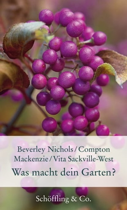 Was macht dein Garten?, Beverley Nichols ; Vita Sackville-West ; Compton Mackenzie ; Marion Nickig - Ebook - 9783731761617