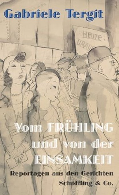 Vom Frühling und von der Einsamkeit, Gabriele Tergit ; Jeanne Mammen - Ebook - 9783731761860