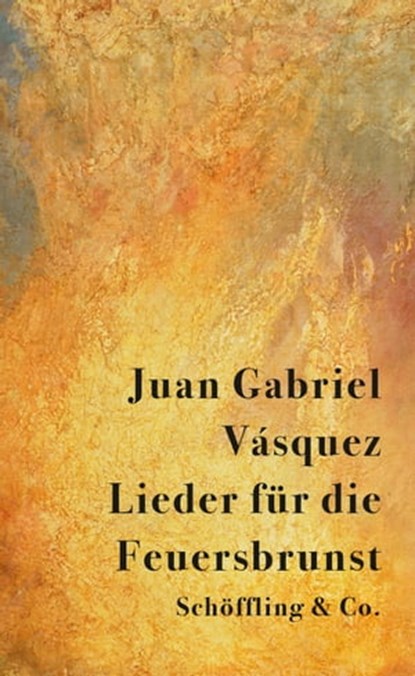 Lieder für die Feuersbrunst, Juan Gabriel Vásquez - Ebook - 9783731761945