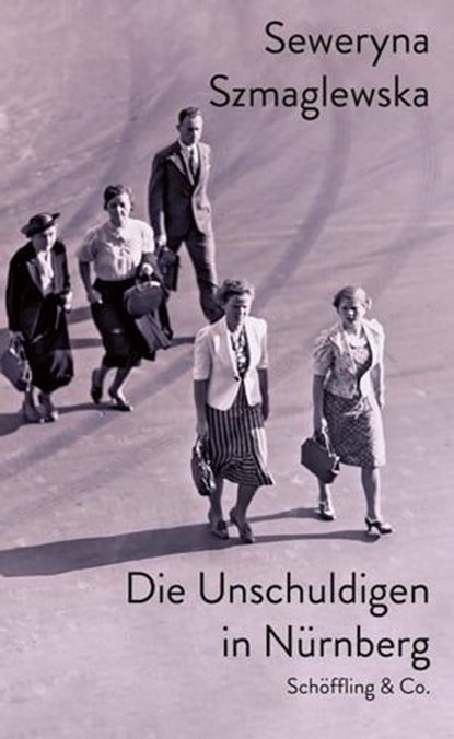 Die Unschuldigen in Nürnberg, Seweryna Szmaglewska - Ebook - 9783731762140