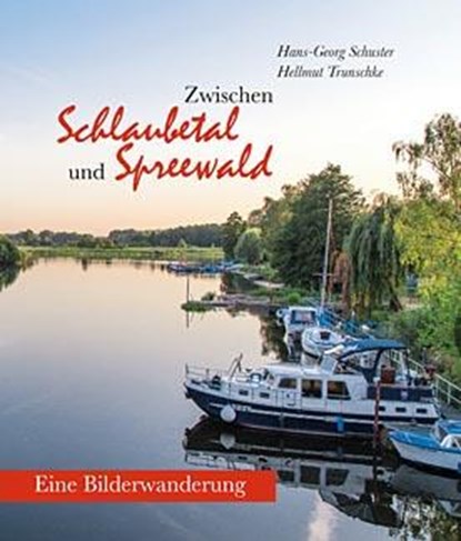 Zwischen Schlaubetal und Spreewald, Hans-Georg Schuster ;  Hellmut Trunschke - Gebonden - 9783731902539