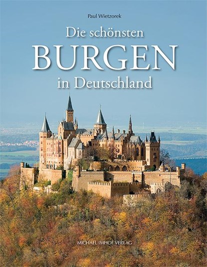 Die schönsten Burgen in Deutschland, Paul Wietzorek ; Hartmut Ellrich ; Michael Imhof - Gebonden - 9783731902782