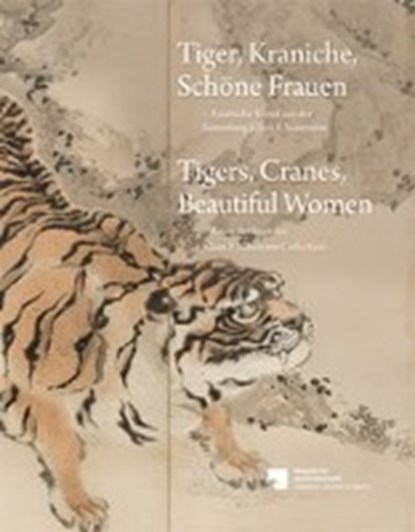 Tiger, Kraniche, Schöne Frauen - Tigers, Cranes, Beautiful Women, HOFMANN,  A. ; Museum für Asiatische Kunst Staatliche Museen zu Berlin - Paperback - 9783731902843