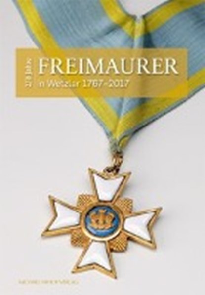 250 Jahre Freimaurer in Wetzlar 1667-2017, EICHLER,  Anja - Paperback - 9783731904991
