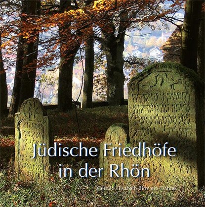 Jüdische Friedhöfe in der Rhön, Gerhild Elisabeth Birmann-Dähne - Gebonden - 9783731908289