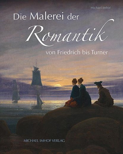 Die Malerei der Romantik, Michael Imhof - Gebonden - 9783731913856