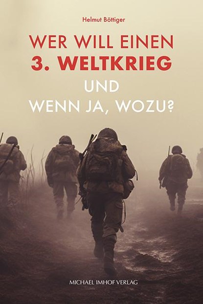 Wer will einen 3. Weltkrieg und wenn ja, wozu?, Helmut Böttiger - Paperback - 9783731915447