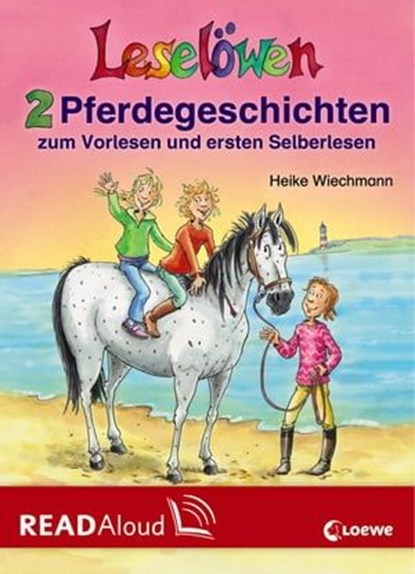 Leselöwen - 2 Pferdegeschichten zum Vorlesen und ersten Selberlesen, Heike Wiechmann - Ebook - 9783732000029