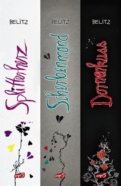 Splitterherz, Scherbenmond, Dornenkuss - Die komplette Trilogie, Bettina Belitz - Ebook - 9783732001613